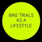 Bike Trials as a lifestyle